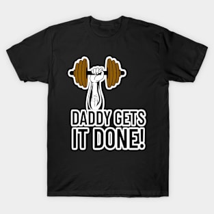 Daddy Gets It Done! T-Shirt